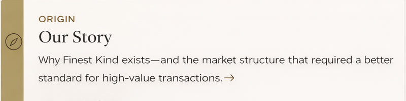 Finest Kind Story on why Finest Kind exists and the market structure that required a better standard for high-value transactions.